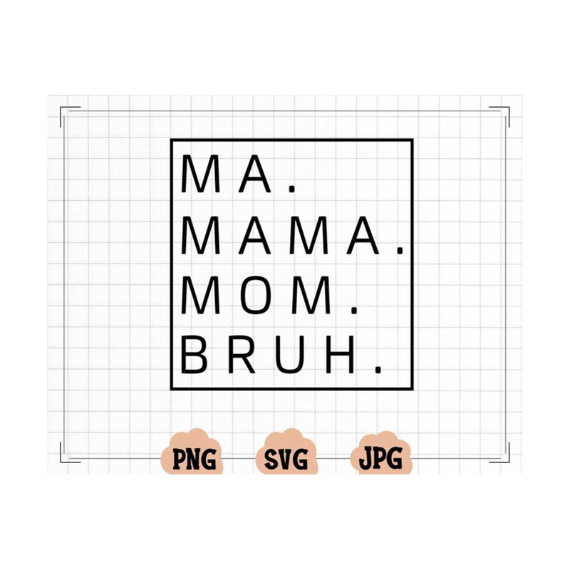 MR-13102023164216-ma-mama-mom-bruh-svg-mom-png-mommy-design-mama-cut-file-image-1.jpg
