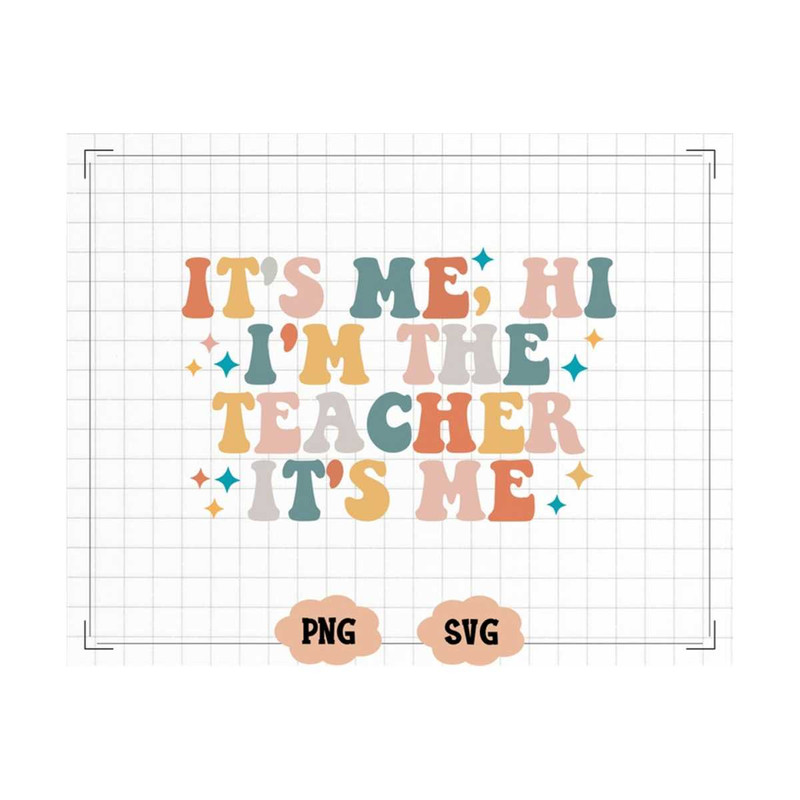 MR-13102023164220-its-me-hi-im-the-teacher-its-me-svg-png-image-1.jpg