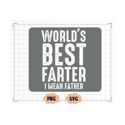 world's greatest farter svg i mean father svg, father's day svg, dad svg, dad designs, funny dad svg, birthday dad svg c