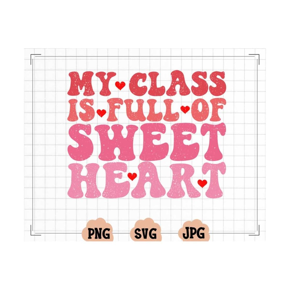 MR-13102023165632-my-class-is-full-of-sweet-hearts-teacher-valentines-day-image-1.jpg