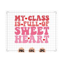 my class is full of sweet hearts teacher valentine's day png, funny valentine, cute, teacher love heart, sublimation des