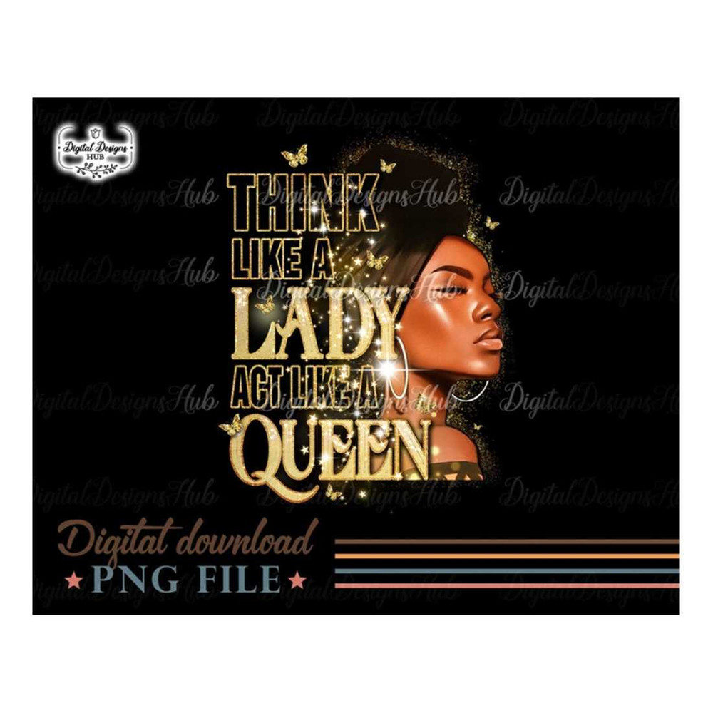 MR-131020231741-think-like-a-lady-act-like-a-queen-sublimation-png-black-girl-image-1.jpg