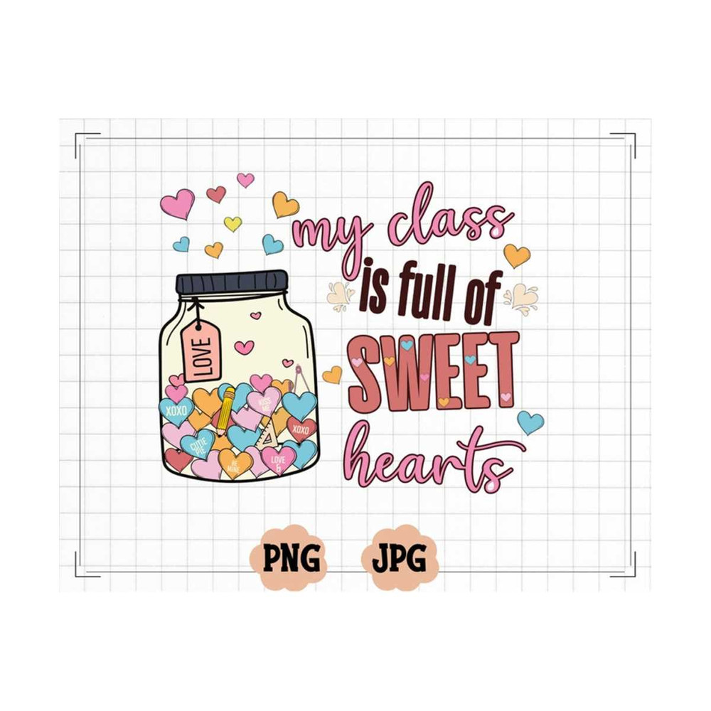 MR-1310202317948-my-class-is-full-of-sweet-hearts-teacher-valentines-day-image-1.jpg