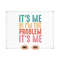 MR-13102023171124-its-me-hi-im-the-problem-its-me-svg-png-image-1.jpg