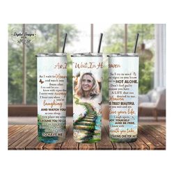 As I Wait In Heaven Memorial 20 oz Tumbler PNG, In Loving Memory Of Dad Photo Sublimation Tumblers PNG, Sympathy Gift Fo