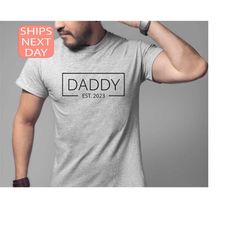 daddy est. 2023 shirt, daddy est. 2023 tee, baby announcement shirt, promoted to daddy, gift for husband, new dad tee, d