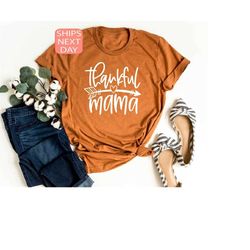 thankful mama shirt, thanksgiving t-shirt, gift for mama, gift for thanksgiving, thanksgiving dinner gift, fall shirt,