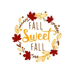 fall sweet fall svg svg, dxf, eps, ai, jpeg, png, pdf, cut file svg sayings tshirt graphic svg fall svg, slogan