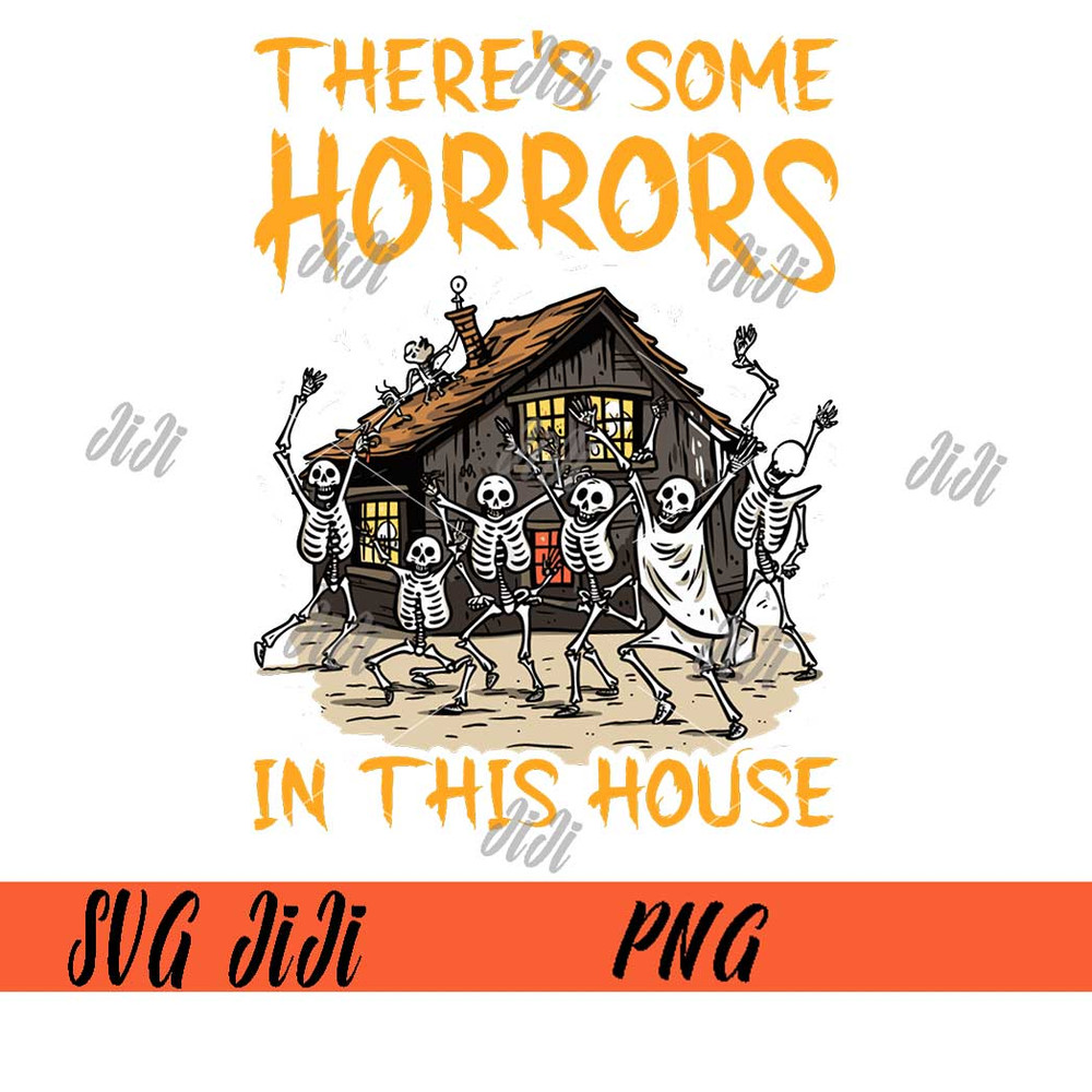 There's-Some-Horrors-In-This-House-PNG,-Pumpkin-Ghost-Halloween-PNG,-Halloween-Skeleton-PNG.jpg