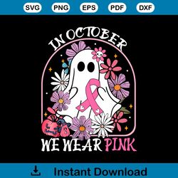 In October We Wear Pink Floral Ghost SVG Download File