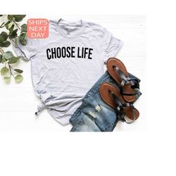 choose life shirt, church t shirt, faith shirt, gift for religious, spiritual  shirt, inspirational shirt, christian t s