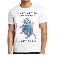 i don't want to cook anymore i want to die mouse rat wierd funny meme gift tee cult movie t shirt 878