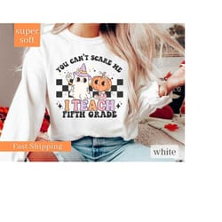 5th grade teacher halloween shirt, spooky teacher shirt, you cant scare me im a teacher shirt retro halloween teacher sh