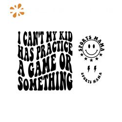 I Can't My Kid Has Practice A Game Or Something SVGPNG, Mama SVG, Mama Shirt Svg, Funny Mom Svg, Funny Shirt Svg, Sport