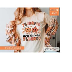 thankful teacher shirt, thanksgiving teacher shirt, third grade teacher gift, 3rd grade teacher shirt, fall teacher shir