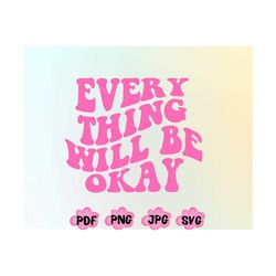 Everything Will Be Okay Svg, Everything Will Be Okay Png, Positive Affirmations Png, Positive Shirt png, Gift for Her, P