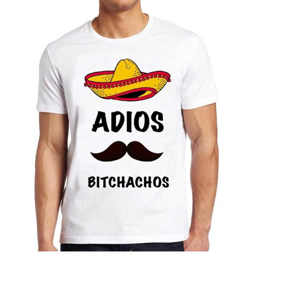 MR-1410202391428-adios-bitchachos-t-shirt-funny-mexican-art-graphic-design-cool-image-1.jpg