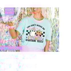 teacher halloween shirt, custom text teacher shirt, you cant scare me im a teacher shirt, personalized teacher shirt hal