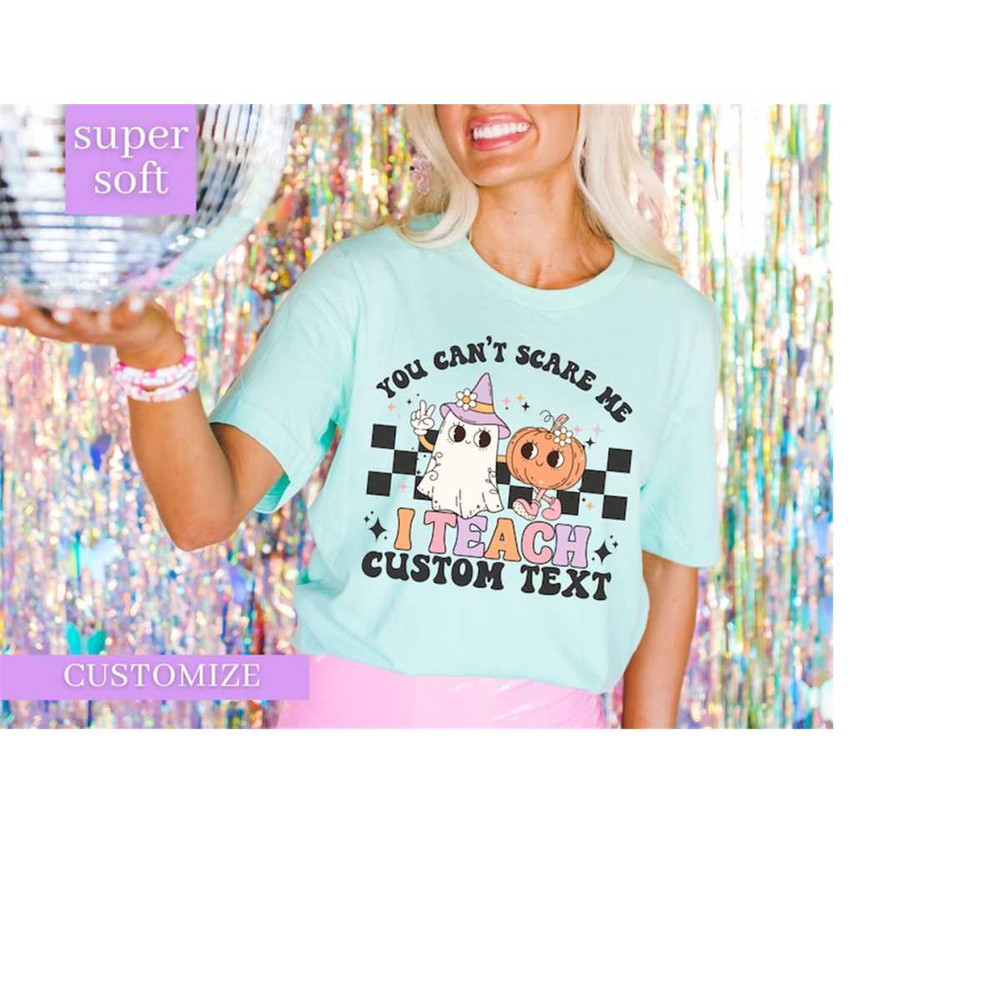 MR-1410202395811-teacher-halloween-shirt-custom-text-teacher-shirt-you-cant-image-1.jpg