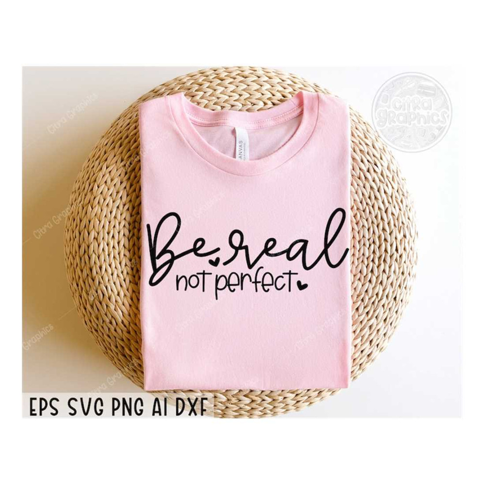 MR-1410202310253-be-real-not-perfect-svg-png-kindness-svg-positive-quote-svg-image-1.jpg