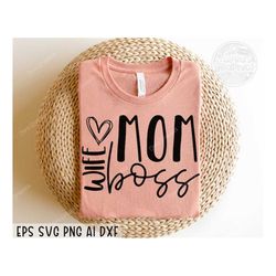 mom wife boss svg png, mom svg, mom life svg, mom vibes svg, mom mode svg, mother's day svg, mom shirt svg, svg files fo