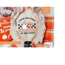 halloween teacher sweatshirt,fall teacher shirts,pumpkin teacher tee,cute teacher shirts,i teach the cutest pumpkins in