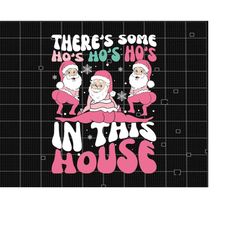 santa claus there's some ho's ho's ho's in this house christmas png, halloween png, funny santa ugly christmas png, spo