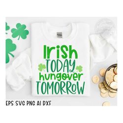 irish today hungover tomorrow svg png, funny st patrick's day svg, lucky svg, irish svg, st patricks day shirt svg, cric