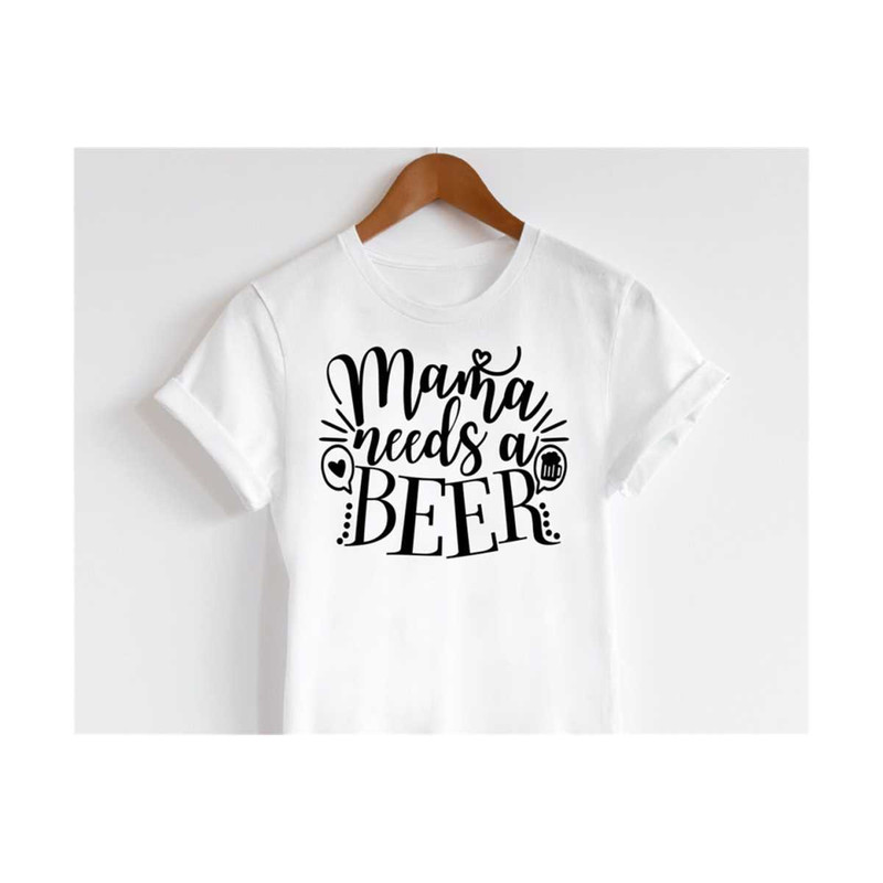 MR-1410202311487-mama-needs-a-beer-svg-beer-mom-svg-mama-needs-a-drink-svg-image-1.jpg