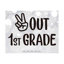 peace out 1st grade svg, last day of school cut file, last day of first grade svg, end of school svg, 1st grade svg, cri