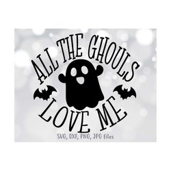 All The Ghouls Love Me svg, Kids Halloween svg, Boy Halloween Shirt svg file, Baby Halloween Cut File, Ghost Trick or Tr