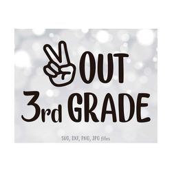 peace out 3rd grade svg, last day of third grade svg, 3rd grade last day of school svg, 3rd grade svg, end of school svg