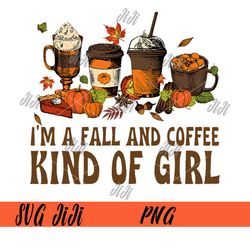 autumn i'm a fall and coffee png, kind of girl pumpkin spice png