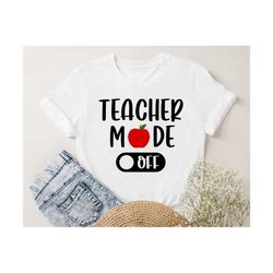 teacher mode off svg, teacher end of school year svg, teacher vacation svg, teacher summer svg, teacher last day of scho