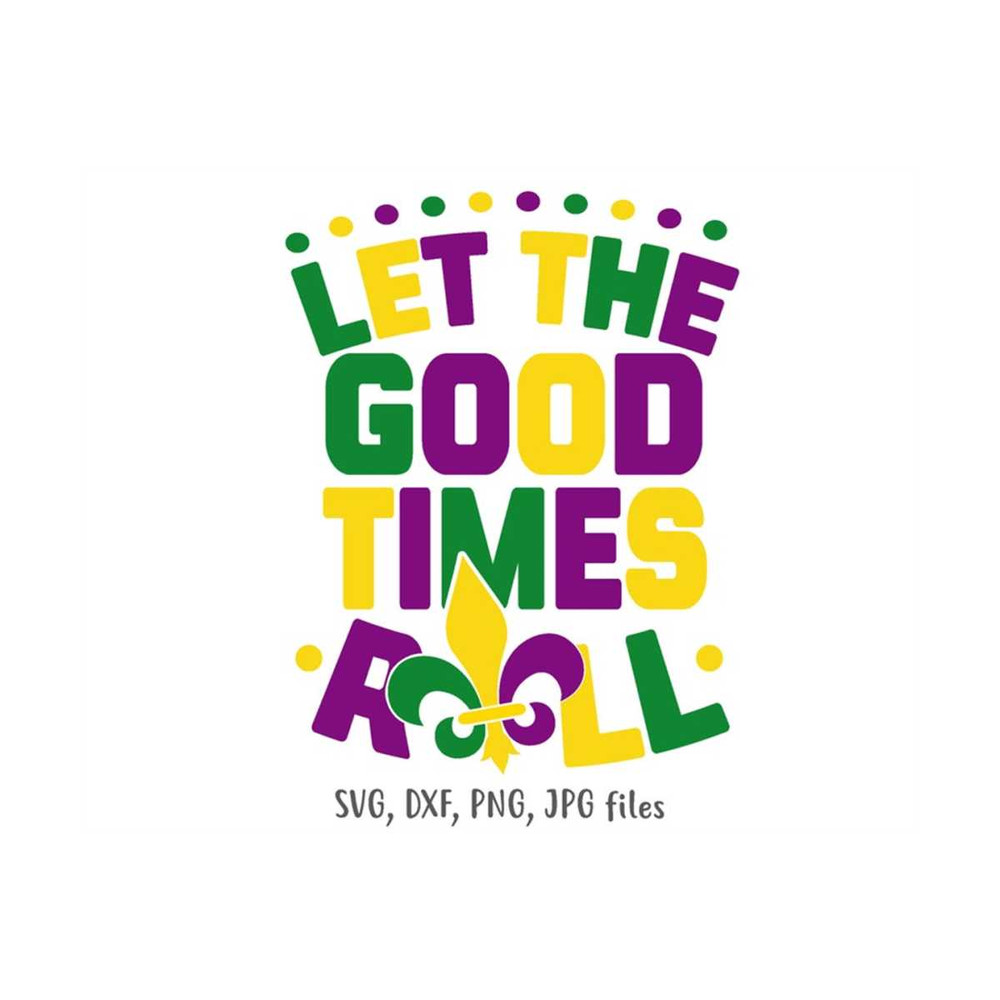 MR-1410202312421-let-the-good-times-roll-svg-mardi-gras-svg-nola-svg-laissez-image-1.jpg