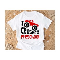 i crushed preschool svg, last day of preschool svg, boy preschool graduation svg, end of preschool truck svg
