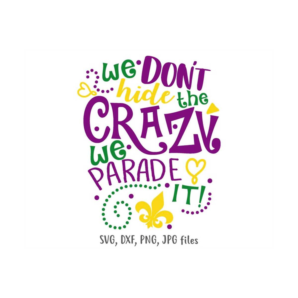 MR-141020231294-we-dont-hide-the-crazy-we-parade-it-svg-mardi-gras-svg-image-1.jpg