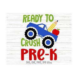 ready to crush pre-k svg,  pre-k monster truck svg, first day of pre-k svg, pre-k boy back to school | cricut & silhouet