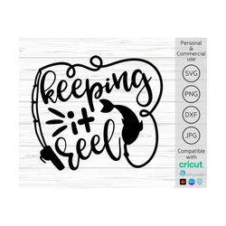 keeping it reel svg, funny fishing svg, fishing saying svg, boy fishing svg
