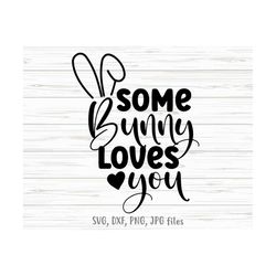 some bunny loves you svg, kids easter svg, bunny svg, cute egg hunt svg, girls easter shirt svg