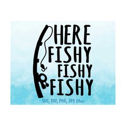 here fishy fishy fishy svg, fishing svg, funny fish svg, fishing saying svg, fishing lure svg