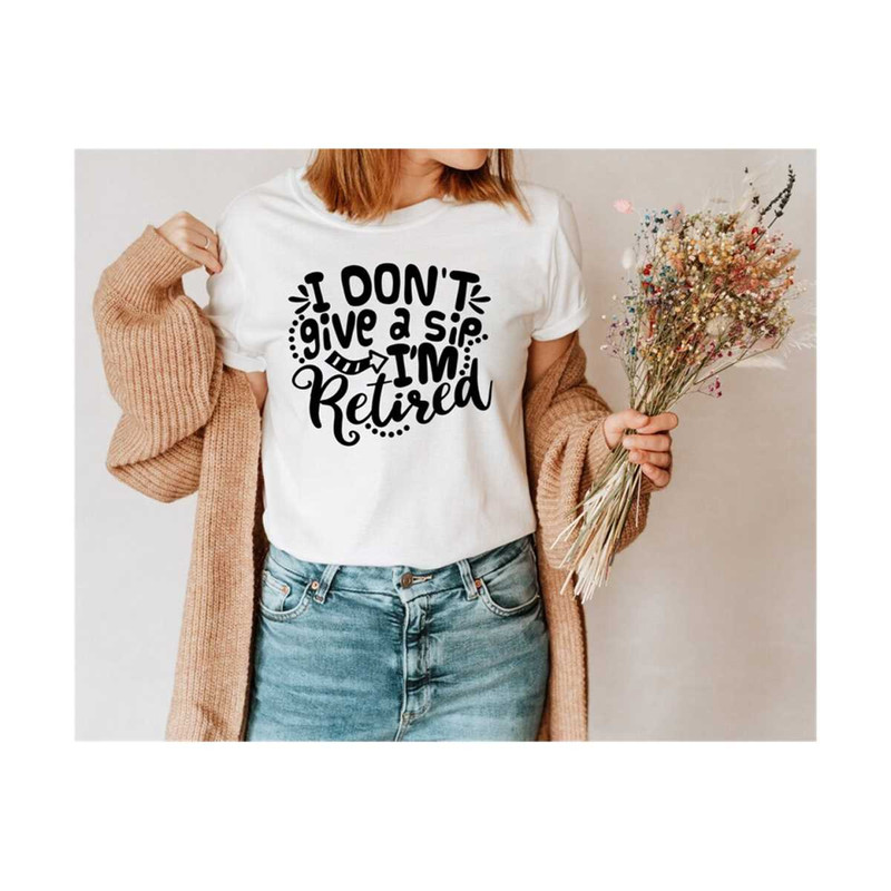 MR-14102023121553-i-dont-give-a-sip-im-retired-svg-funny-retirement-image-1.jpg