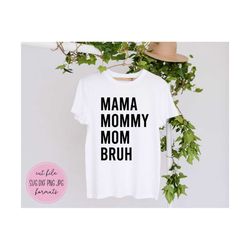 mama mommy mom bruh svg, funny mom svg, mothers day svg, mama svg, boy mom svg