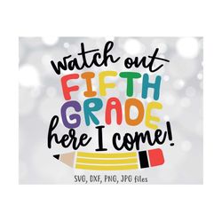 Watch Out Fifth Grade Here I Come SVG, 5th Grade svg, Kids School Shirt svg, Boys & Girls Back To School svg, First Day