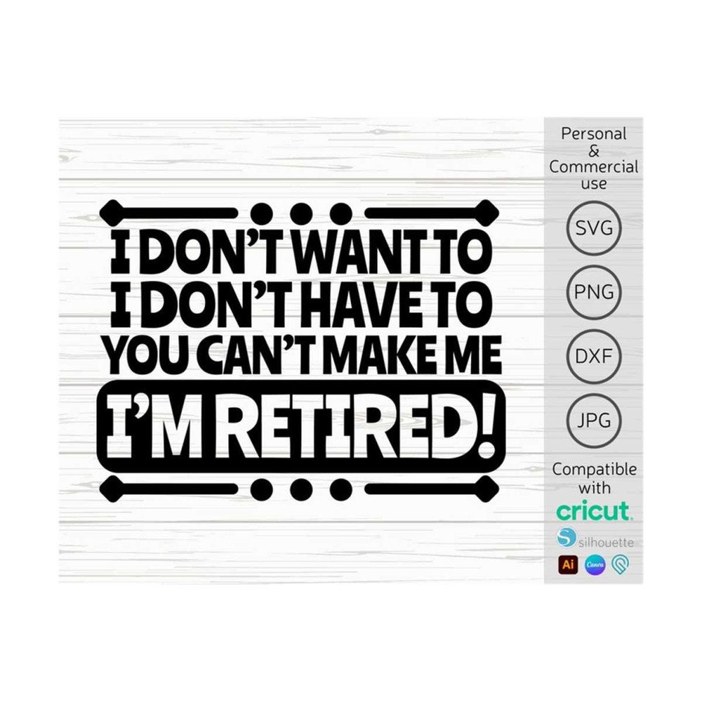 MR-1410202312209-i-dont-want-to-im-retired-svg-funny-retirement-svg-image-1.jpg