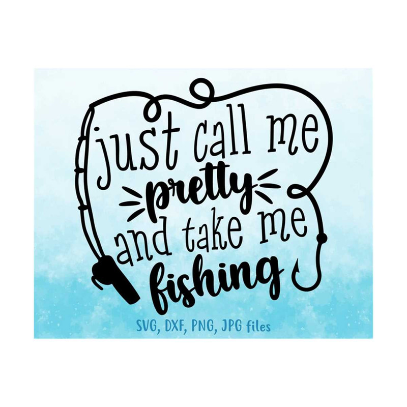 MR-14102023122423-just-call-me-pretty-take-me-fishing-svg-girl-fishing-svg-image-1.jpg