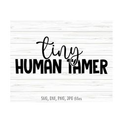 tiny human tamer svg, funny teacher svg, teacher appreciation svg, funny teacher shirt svg | cricut & silhouette | inclu