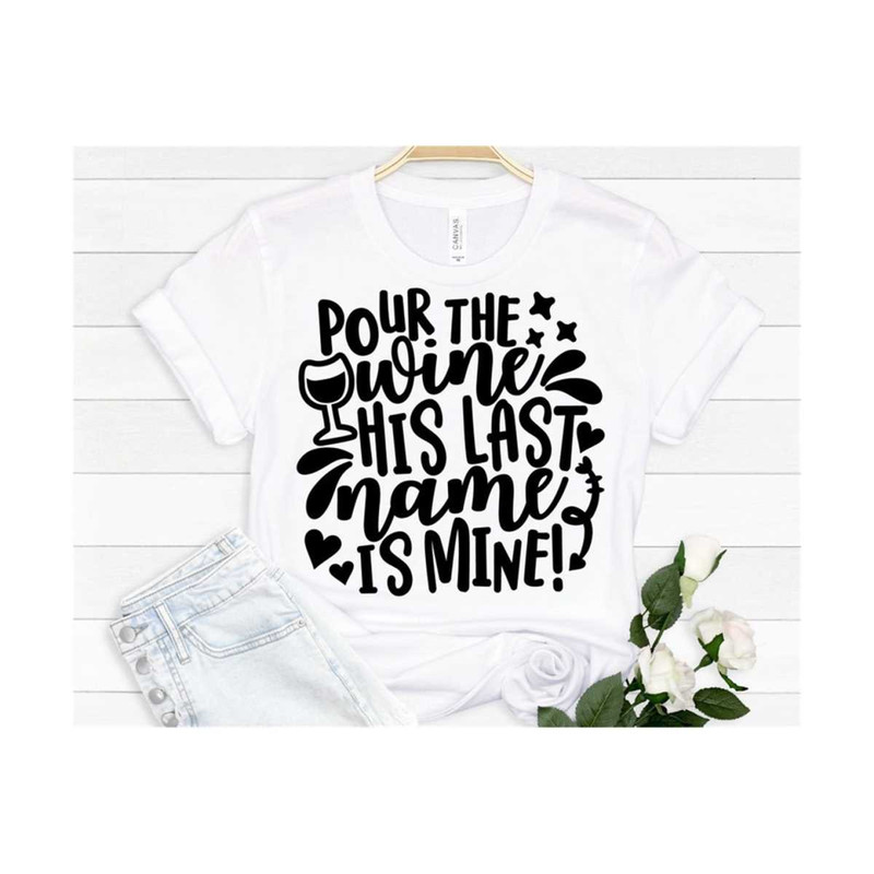 MR-14102023122558-pour-the-wine-his-last-name-is-mine-svg-bride-svg-bridal-image-1.jpg