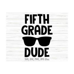 fifth grade dude svg, boy 5th grade svg, 5th grade boy back to school svg, 5th grade boy shirt svg | cricut & silhouette