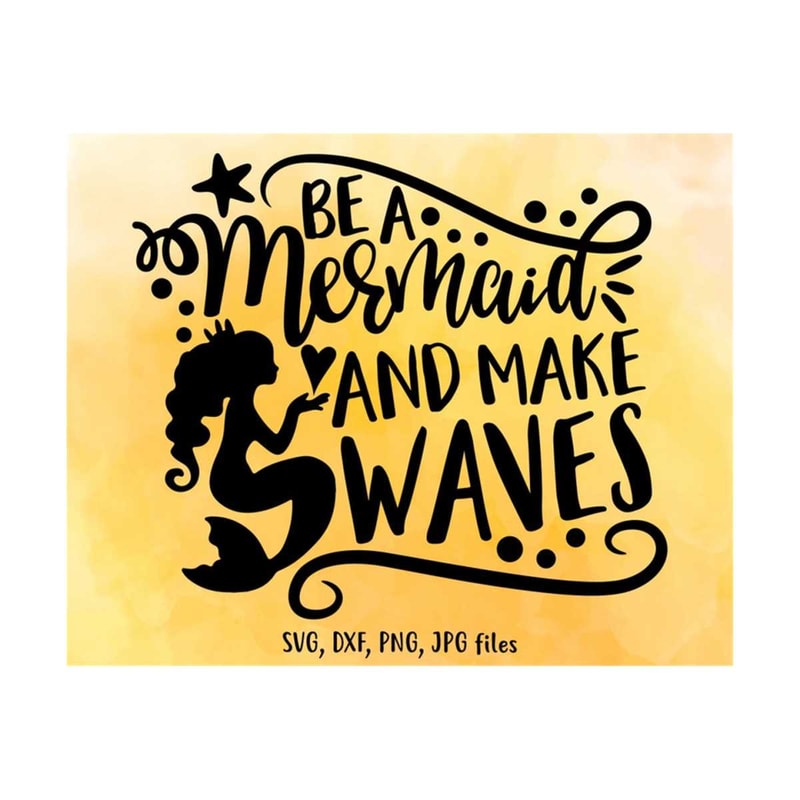 MR-14102023122730-be-a-mermaid-and-make-waves-svg-mermaid-svg-summer-svg-image-1.jpg